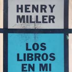 Libros de segunda mano: LOS LIBROS EN MI VIDA, POR HENRY MILLER, SIGLO VEINTE, 1973, 301 PÁGS.