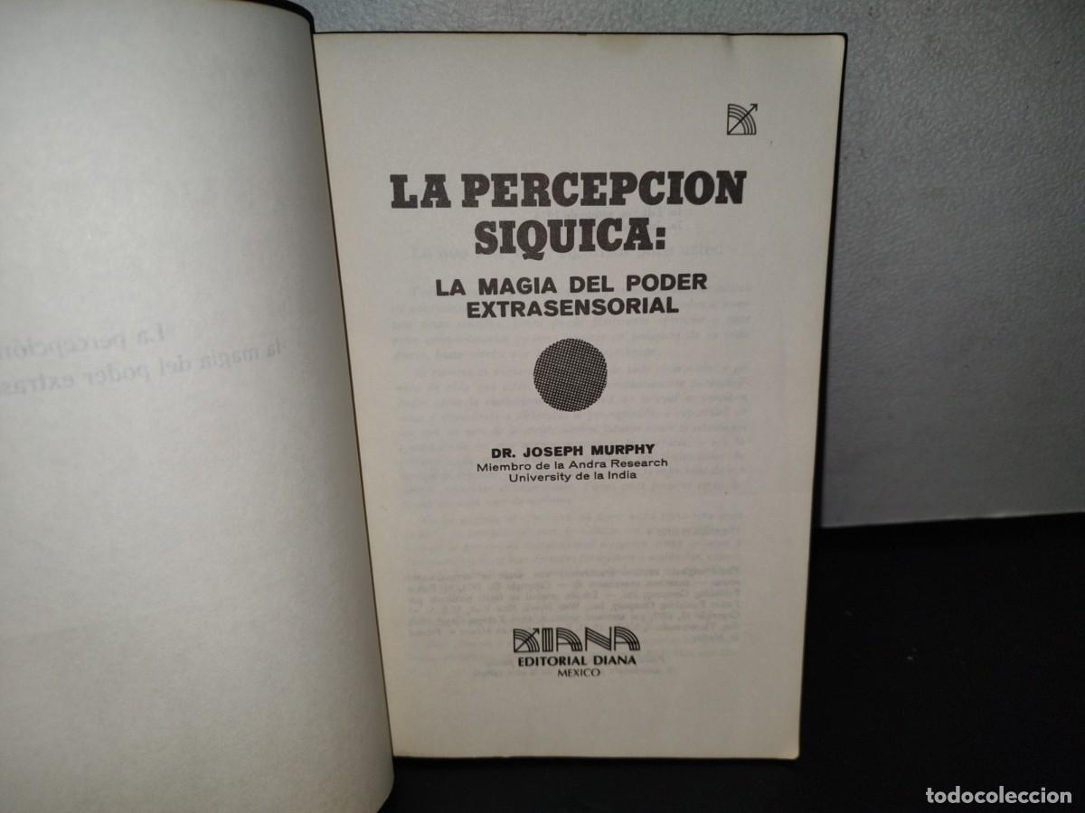 Libros de segunda mano: 93- LA PERCEPCI&Oacute;N S&Iacute;QUICA: LA MAGIA DEL PODER EXTRASENSORIAL - DR. JOSEPH MURPHY - 1981 - Foto 5