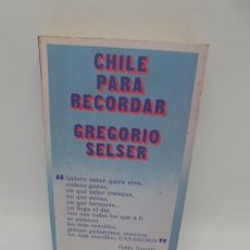 Libros de segunda mano: CHILE PARA RECORDAR. GREGORIO SELSER. EDICIONES DE CRISIS. 1974. PAGS : 313.