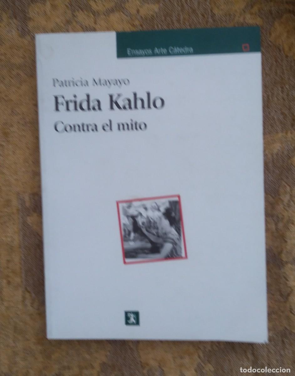 Libros de segunda mano: FRIDA KAHLO. CONTRA EL MITO -- PATRICIA MAYAYO - Foto 1