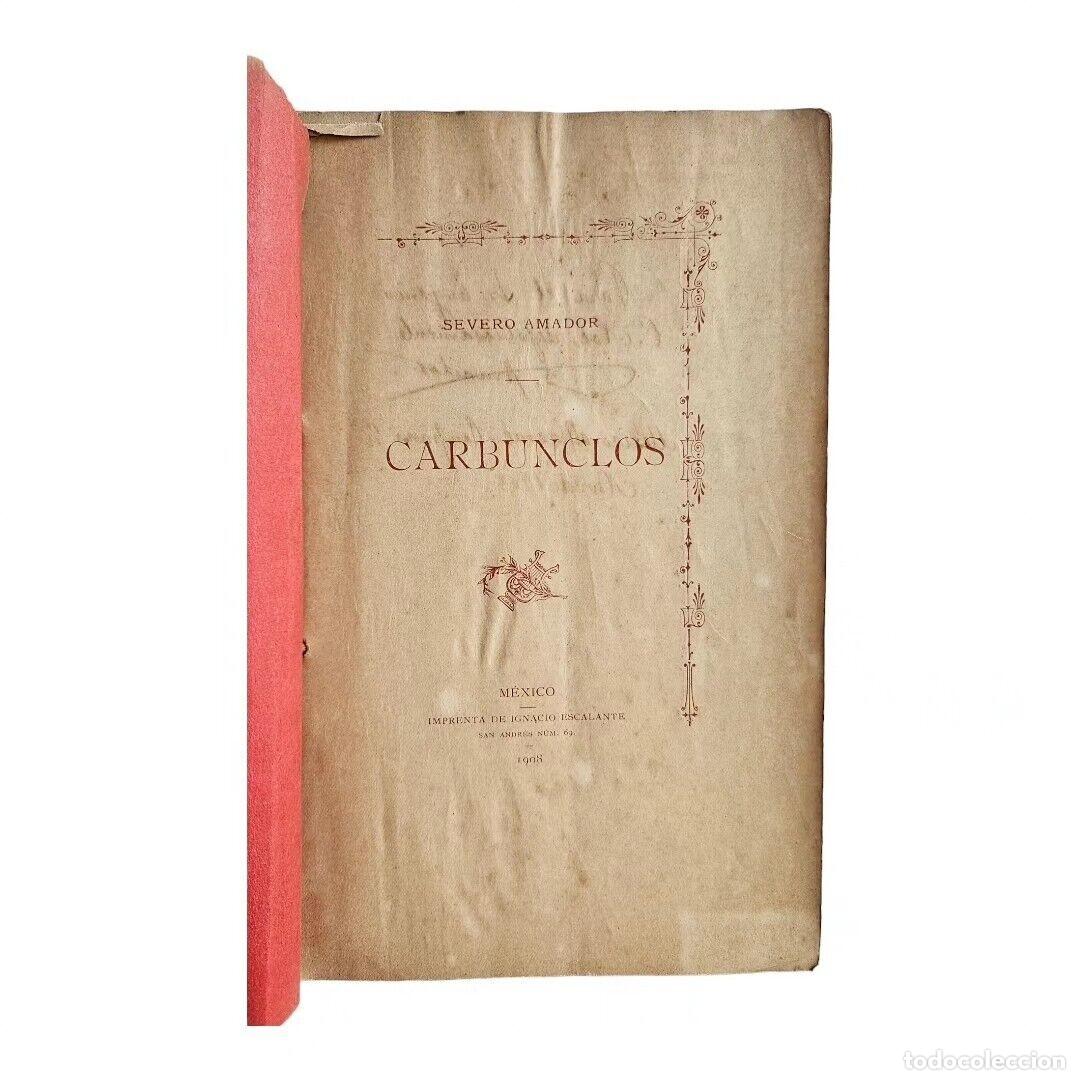 Libros de segunda mano: Severo Amador- Carbuncios - M&eacute;xico, 1908 Modernismo SIGNED - Foto 3