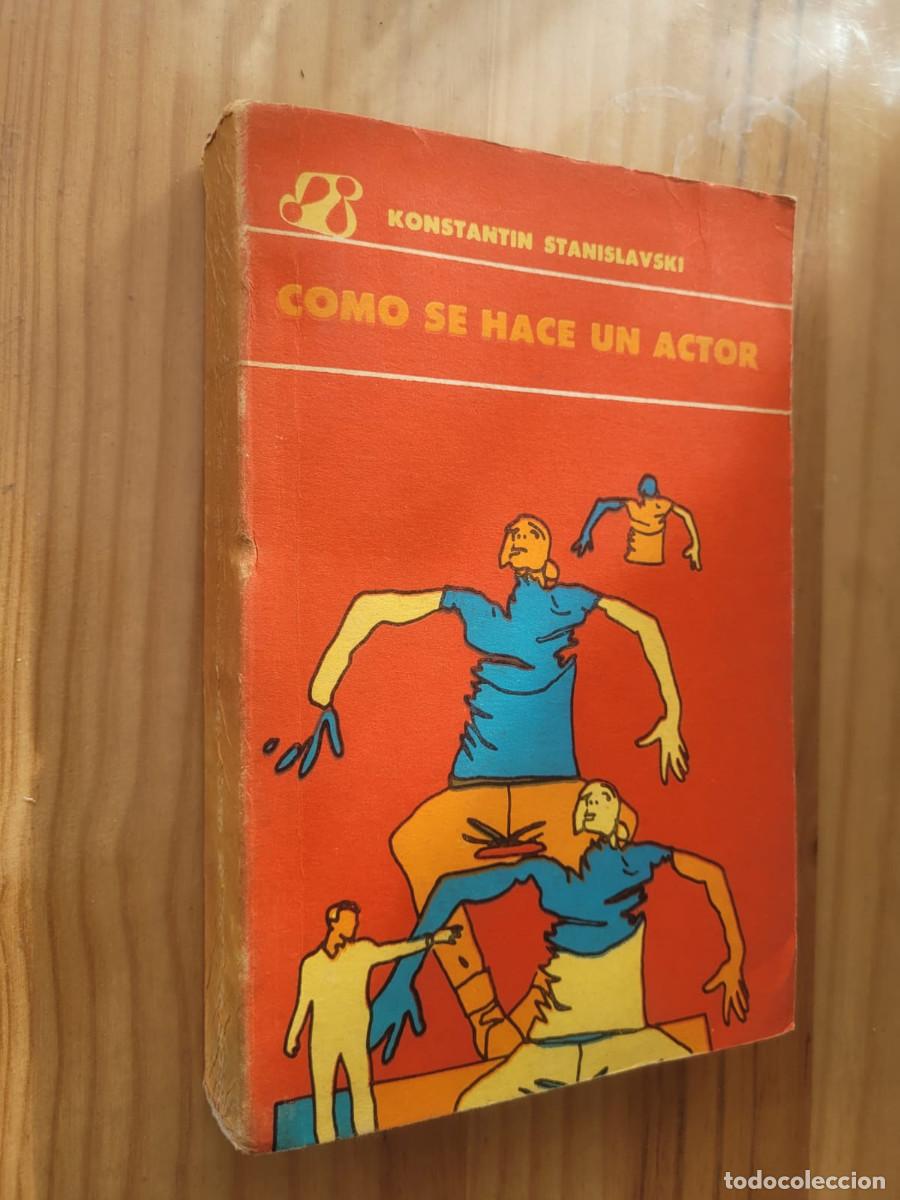 Libros de segunda mano: C&Oacute;MO SE HACE UN ACTOR - KONSTANTIN STANISLAVSKI - Foto 1