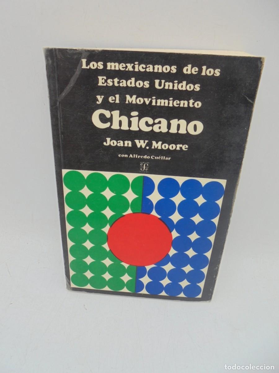 Gebrauchte B&uuml;cher: LOS MEXICANOS DE LOS ESTADOS UNIDOS Y EL MOVIMIENTO CHICANO. JOAN W. MOORE. 1972. PAGS: 300.
