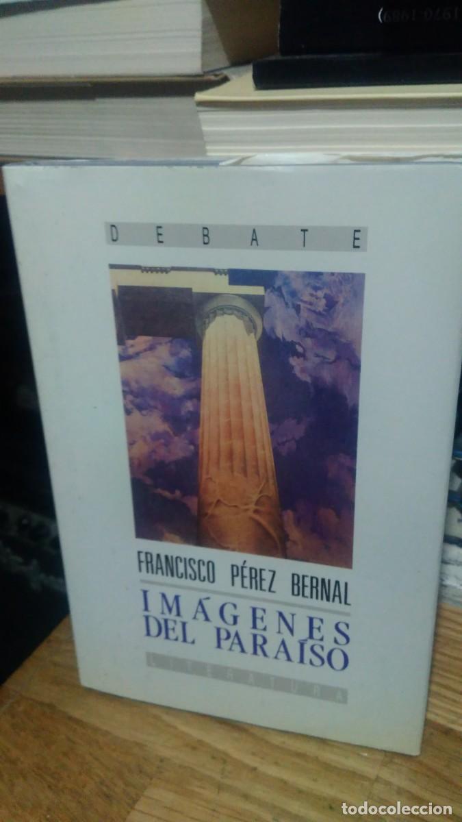 Libros de segunda mano: IM&Aacute;GENES DEL PARA&Iacute;SO, FRANCISCO PEREZ BERNAL, ED. DEBATE - Foto 1