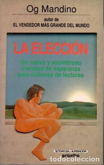 Libri di seconda mano: LA ELECCI&Oacute;N. UN NUEVO Y ASOMBROSO MENSAJE DE ESPERANZA PARA MILLONES DE LECTORES. - MANDINO, Og.