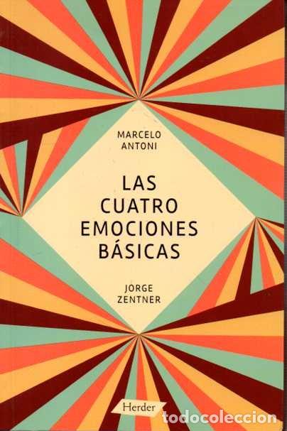 Libros de segunda mano: LAS CUATRO EMOCIONES B&Aacute;SICAS. - ANTONI, Marcelo. ZENTNER, Jorge. - Foto 2