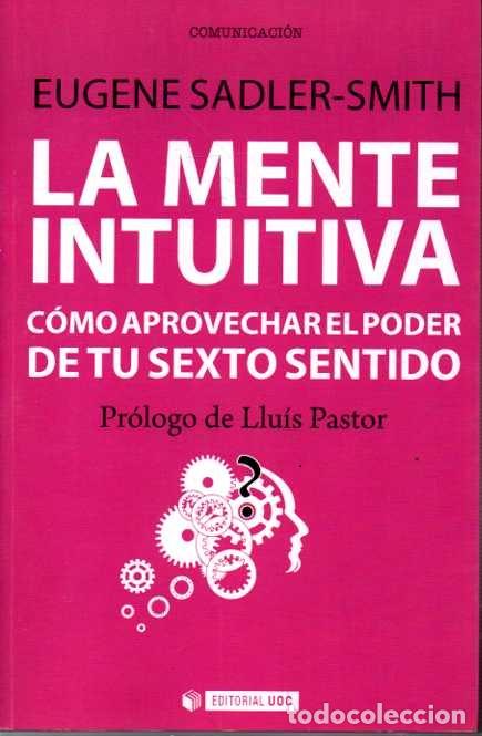 Libri di seconda mano: LA MENTE INTUITIVA. COMO APROVECHAR EL PODER DE TU SEXTO SENTIDO. - SADLER-SMITH, Eugene.