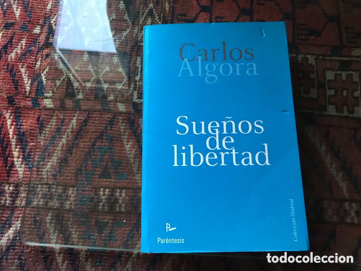 Libros de segunda mano: Sue&ntilde;os de libertad. Carlos Algora. Par&eacute;ntesis 2009. - Foto 1