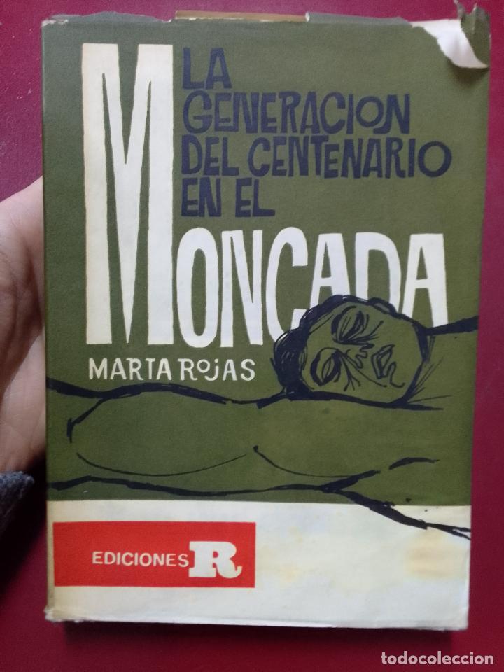 Libros de segunda mano: Marta Rojas: La Generaci&oacute;n del Centenario en el Moncada (Ediciones R. 1964) - Foto 1