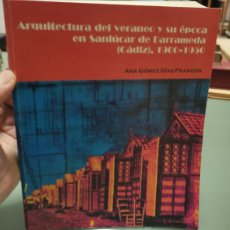 Libros de segunda mano: ARQUITECTURA DEL VERANEO Y SU EPOCA EN SAN LUCAR DE BARRAMEDA (CADIZ) 1900 - 1950 ANA GOMEZ