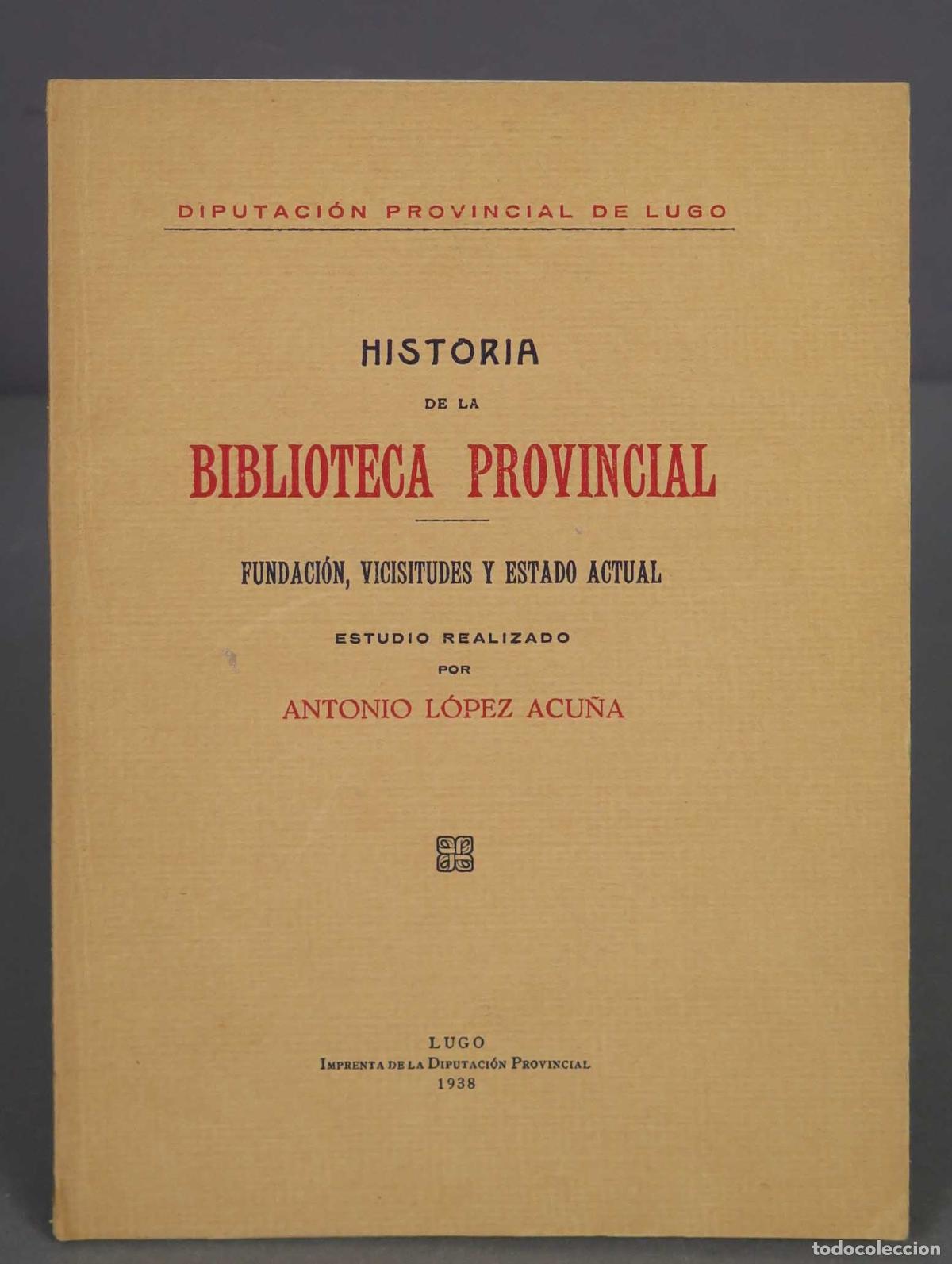 Gebrauchte B&uuml;cher: HISTORIA DE LA BIBLIOTECA PROVINCIAL DE LUGO. Fundaci&oacute;n, vicisitudes y estado actual. ACU&Ntilde;A. 1938