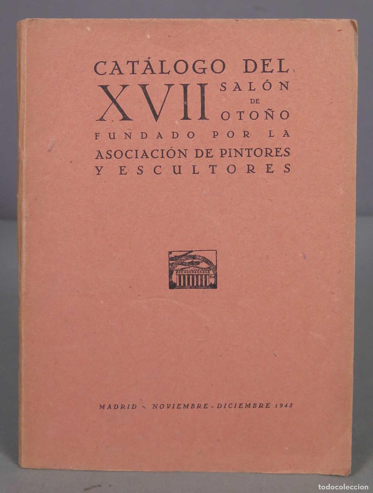 Second hand books: CATALOGO DEL XVII SALON DE OTONO, FUNDADO POR LA ASOCIACION DE PINTORES Y ESCULTORES. MADRID, NOVIEM