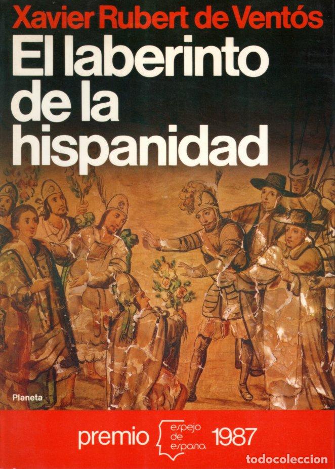Libros de segunda mano: EL LABERINTO DE LA HISPANIDAD - XAVIER RUBERT DE VENT&Oacute;S - Foto 1