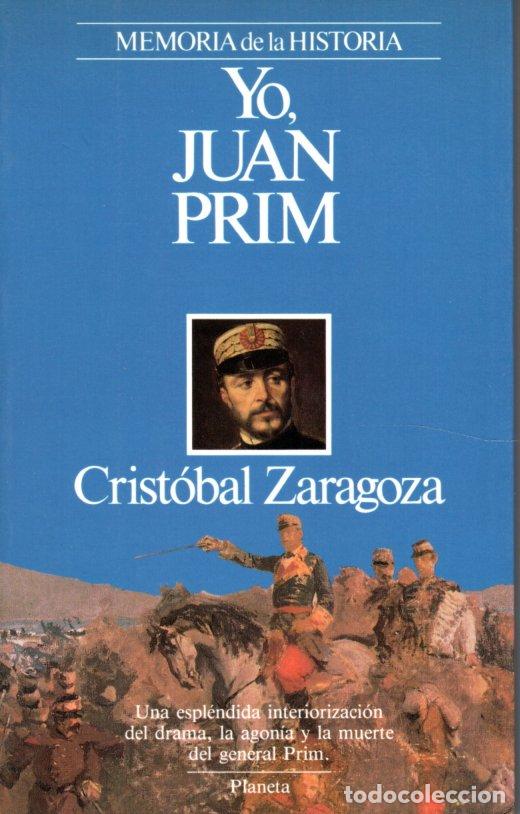 Libros de segunda mano: YO, JUAN PRIM - CRIST&Oacute;BAL ZARAGOZA - Foto 1