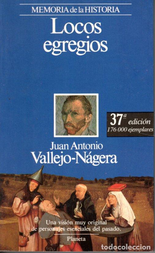 Libros de segunda mano: LOCOS EGREGIOS - JUAN ANTONIO VALLEJO-N&Aacute;GERA - Foto 1