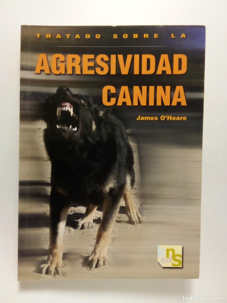 Libros de segunda mano: TRATADO SOBRE LA AGRESIVIDAD CANINA, JAMES O'HEARE, KNS EDICIONES