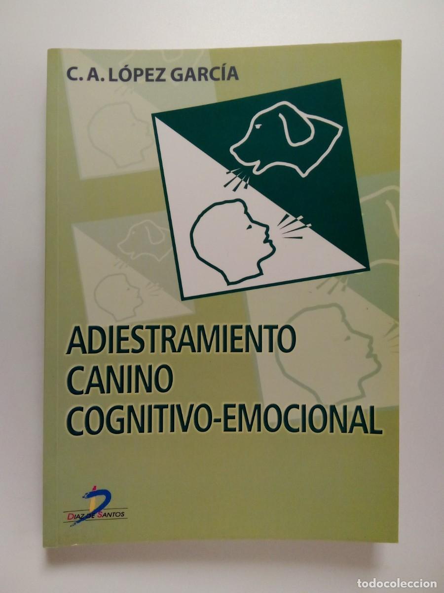 Libri di seconda mano: ADIESTRAMIENTO CANINO COGNITIVO EMOCIONAL, CARLOS ALFONSO LOPEZ GARCIA, EDICIONES DIAZ DE SANTOS