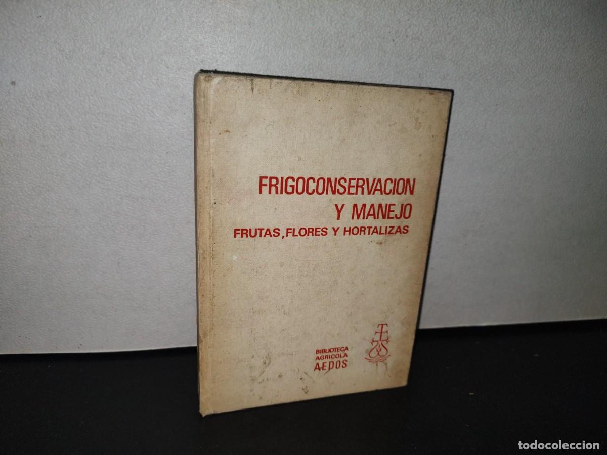 Libri di seconda mano: 84- FRIGOCONSERVACI&Oacute;N Y MANEJO. FRUTAS, FLORES Y HORTALIZAS - M. MOLINAS FERRER - 1A. ED. 1970