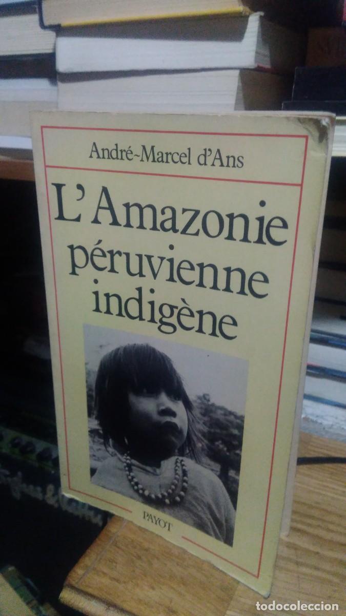 Libros de segunda mano: L&acute;AMAZONIE PERUVIENNE INDIG&Egrave;NE, ANDR&Eacute;-MARCEL D&acute;ANS, ED. PAYOT - Foto 1