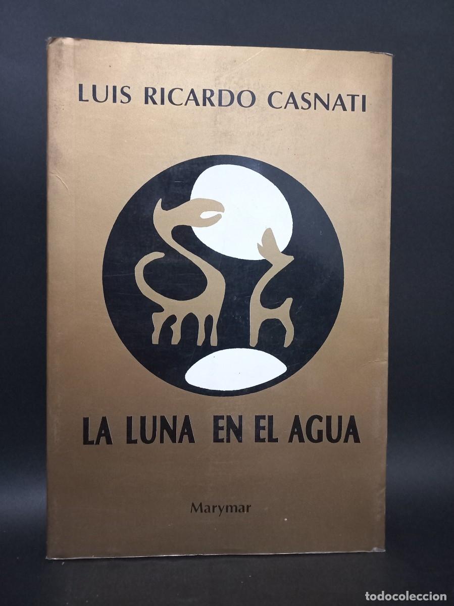 Libros de segunda mano: Luis Ricardo Casnati - La Luna en el Agua - 1993 - Foto 1