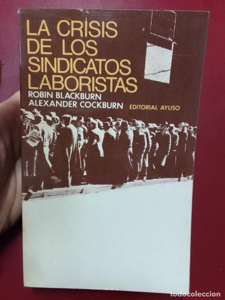 Gebrauchte B&uuml;cher: Robin Blackburn y Alexander Cockburn: La crisis de los sindicatos laboristas