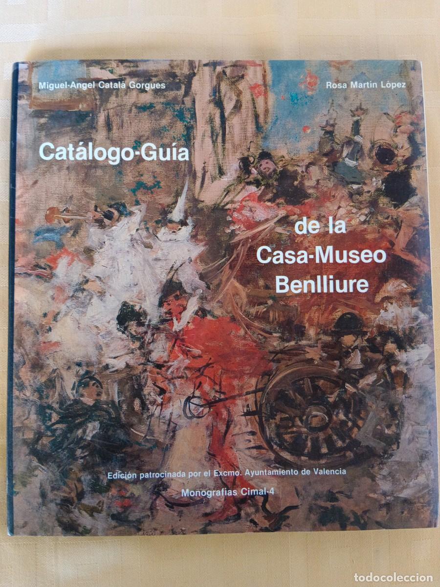 Libros de segunda mano: CATALOGO-GUIA DE LA CASA-MUSEO BENLLIURE - Miguel Angel Catala Gorgues - Rosa Martin Lopez