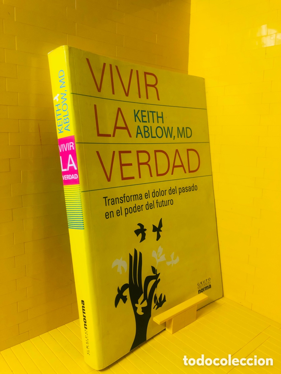 Libros de segunda mano: VIVIR LA VERDAD ● TRANSFORMA EL DOLOR DEL PASADO EN EL PODER DEL FUTURO ● EDITORIAL NORMA ● - Foto 1