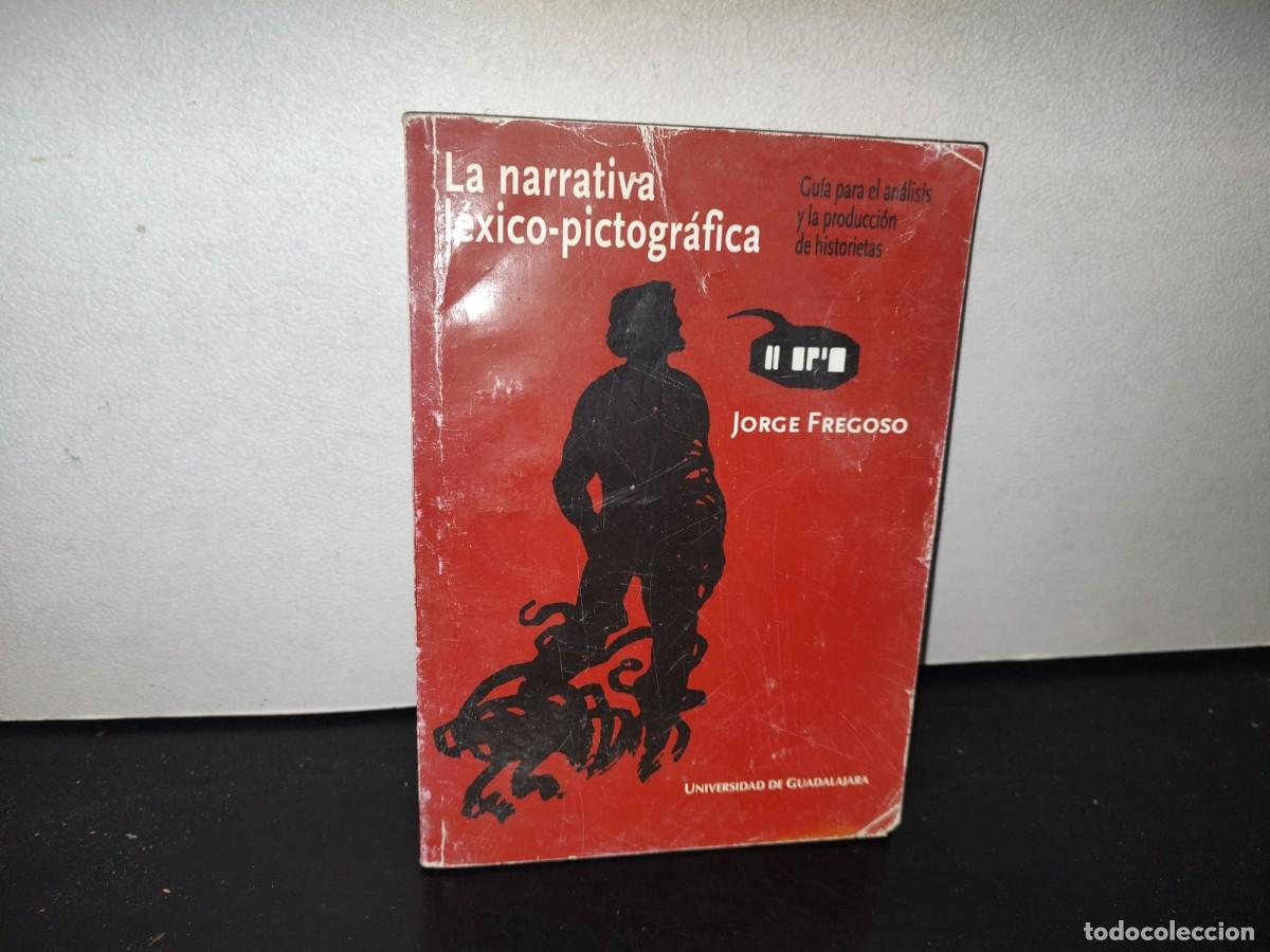 Libri di seconda mano: 84- LA NARRATIVA L&Eacute;XICO-PICTOGR&Aacute;FICA. GU&Iacute;A PARA EL AN&Aacute;LISIS Y LA PRODUCCI&Oacute;N DE HISTORIETAS - FREGOSO
