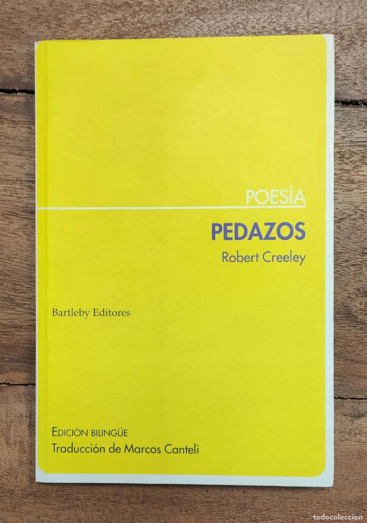 Libros de segunda mano: PEDAZOS . CREELEY, Robert. Bartleby Editores. 2005. - Foto 1
