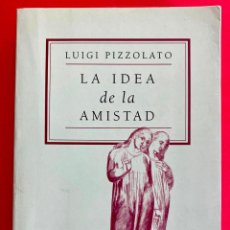Libros de segunda mano: LA IDEA DE LA AMISTAD EN LA ANTIGÜEDAD CLÁSICA Y CRISTIANA.- LUIGI PIZZOLATO
