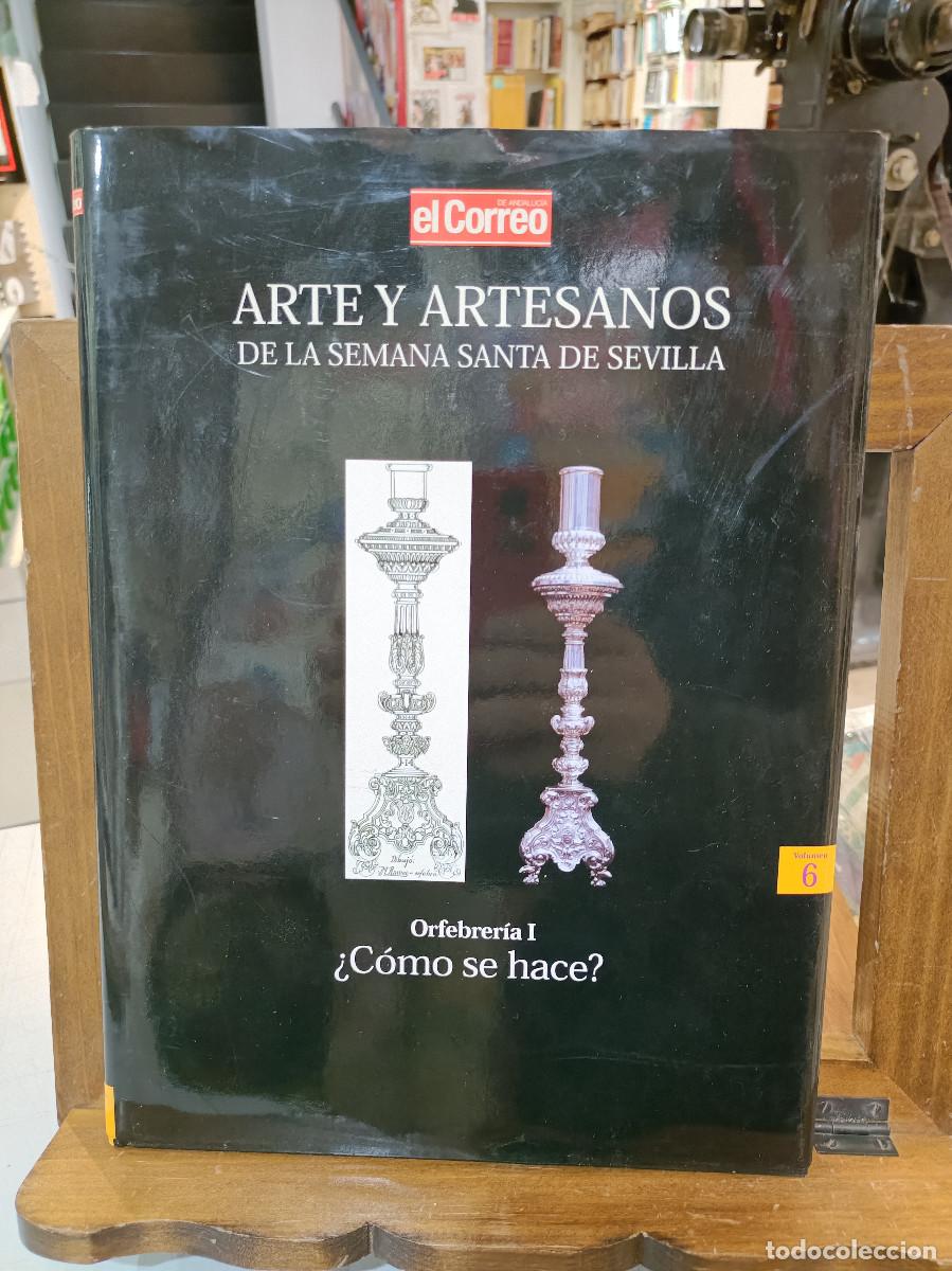 Libros de segunda mano: Arte y Artesanos de la Semana Santa de Sevilla - Orfebrer&iacute;a I &iquest;C&oacute;mo se hace? - Correo de Andaluc&iacute;a