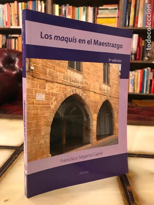 Livres d'occasion: Los maquis en el Maestrazgo. Francisco Segarra Capsir.