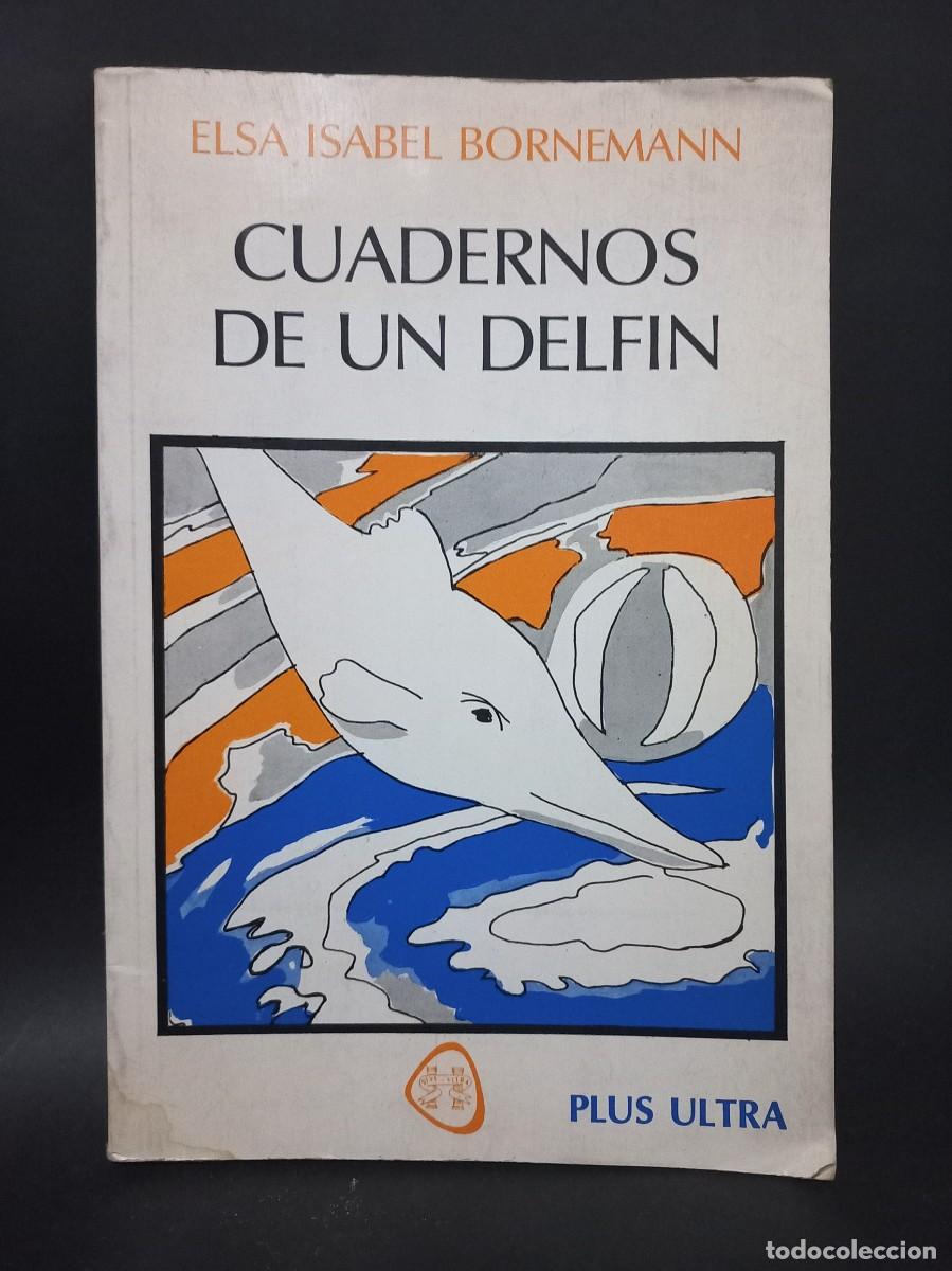 Libros de segunda mano: Elsa Isabel Bornemann - Cuadernos de un Delfin - 1981 - Foto 1