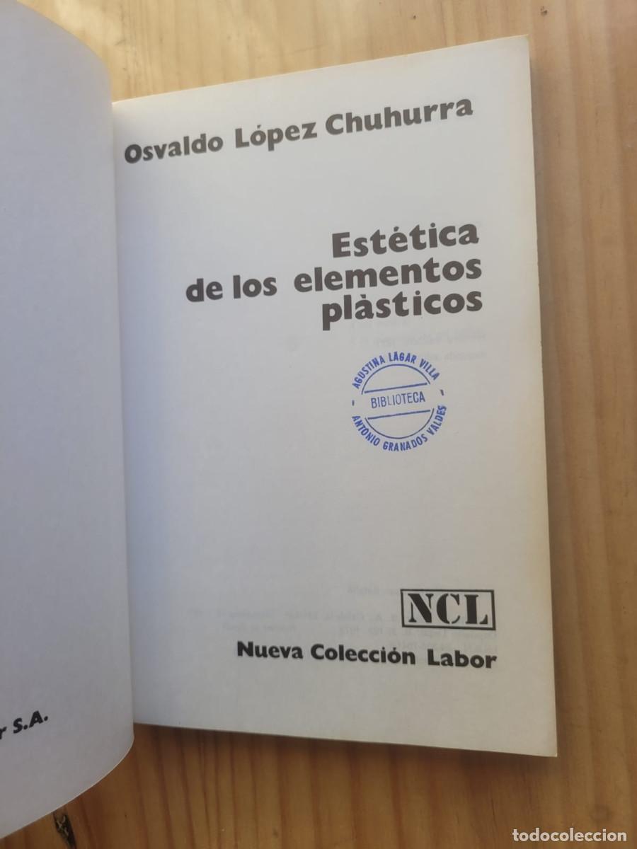 Libros de segunda mano: EST&Eacute;TICA DE LOS ELEMENTOS PL&Aacute;STICOS - OSVALDO L&Oacute;PEZ CHUHURRA - Foto 3