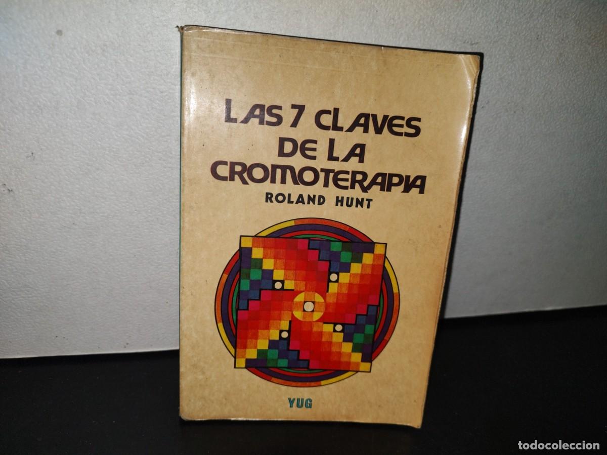 Libros de segunda mano: 85- LAS 7 CLAVES DE LA CROMOTERAPIA - ROLAND HUNT - Foto 1