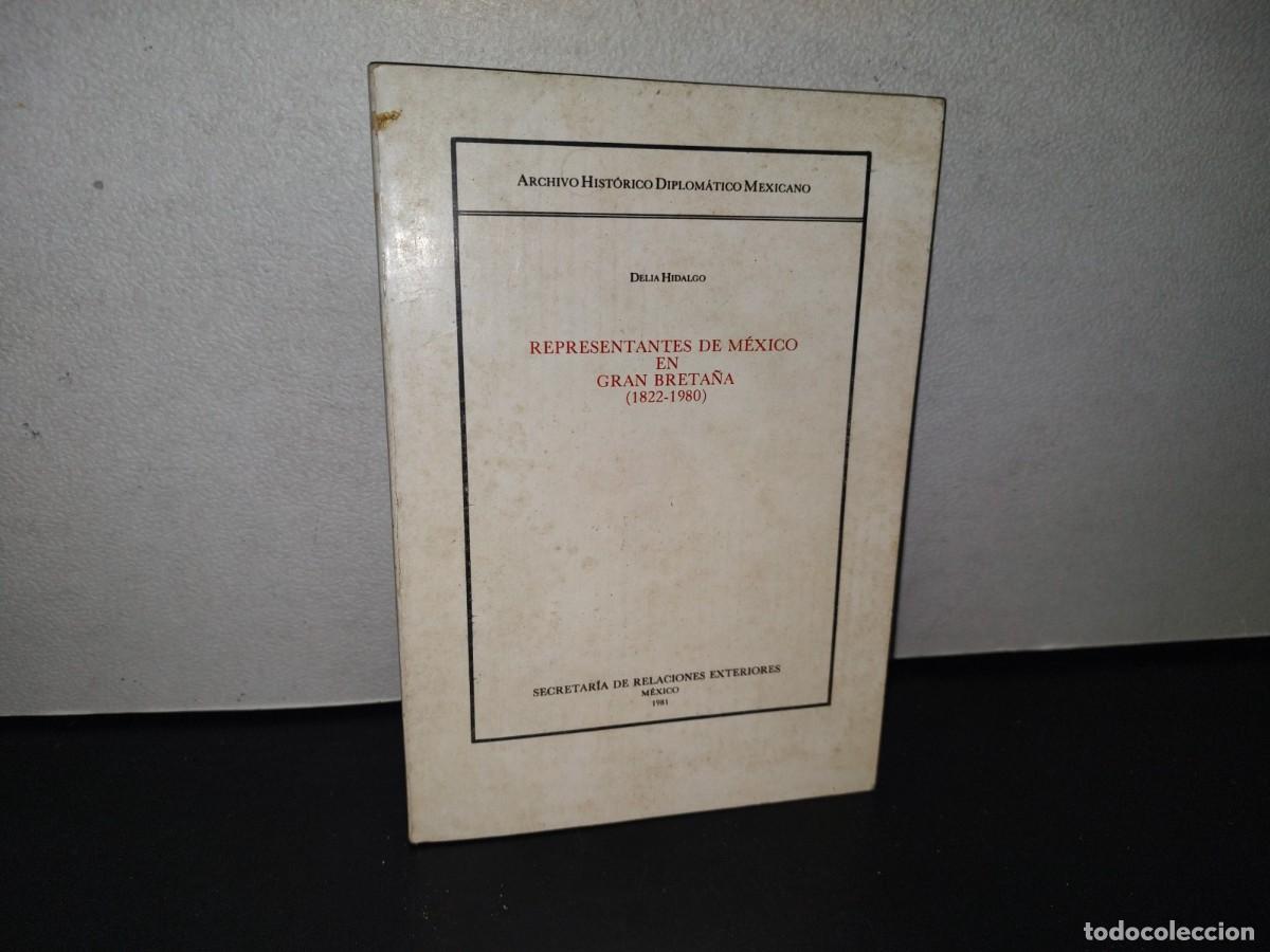Second hand books: 85- REPRESENTANTES DE M&Eacute;XICO EN GRAN BRETA&Ntilde;A (1822-1980) - DELIA HIDALGO - 1981