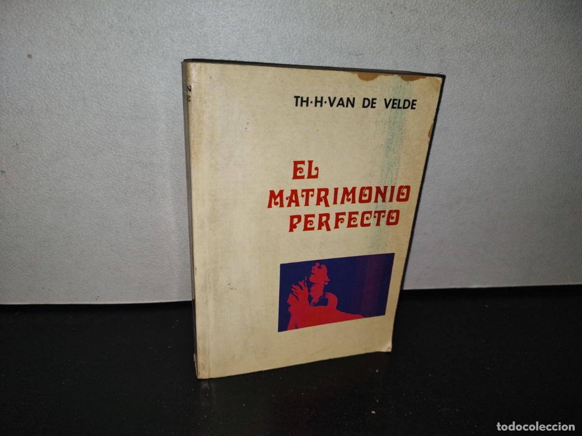 Libros de segunda mano: 85- EL MATRIMONIO PERFECTO - TH. H. VAN DE VELDE - 1971 - Foto 1