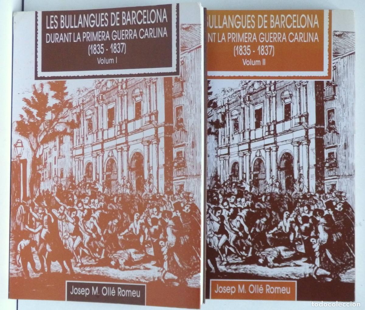 Libros de segunda mano: J. OLL&Eacute; ROMEU Les bullangues de Barcelona Durant la primera Guerra carlina (1835-1837) Volum I y II