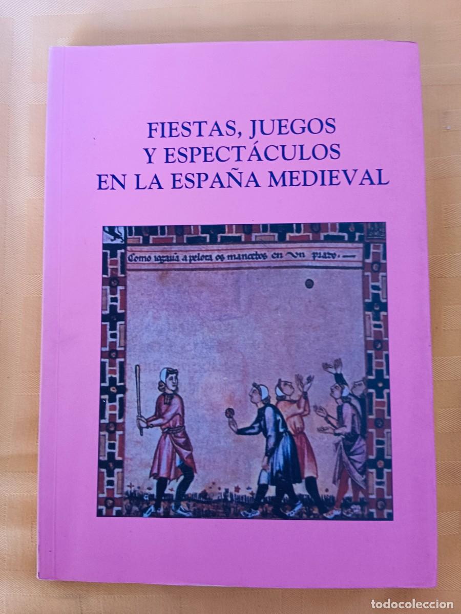 Libros de segunda mano: FIESTAS, JUEGOS Y ESPECTACULOS EN LA ESPA&Ntilde;A MEDIEVAL - VV.AA. - Foto 1