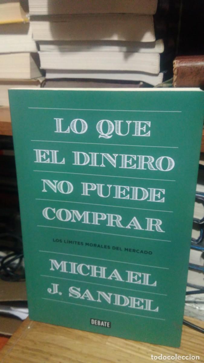 Libros de segunda mano: LO QUE EL DINERO NO PUEDE COMPRAR, MICHAEL J. SANDEL, ED. DEBATE - Foto 1