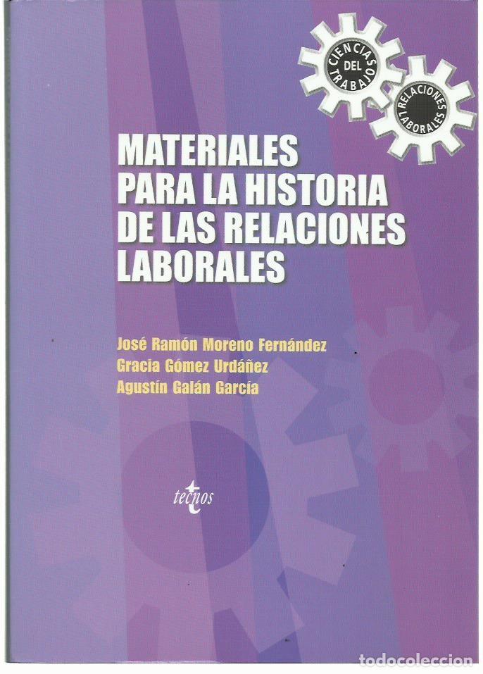 Libri di seconda mano: J. R. MORENO / G. G&Oacute;MEZ / A. GAL&Aacute;N GARC&Iacute;A : Materiales para la historia de las relaciones laborales.
