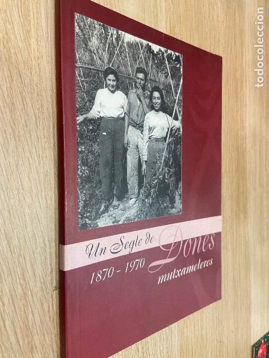 Livres d'occasion: UN SEGLE DE DONES / 1870 1970 / AJUNTAMENT DE MUTXAMEL / DONA / FOTOGRAFIAS