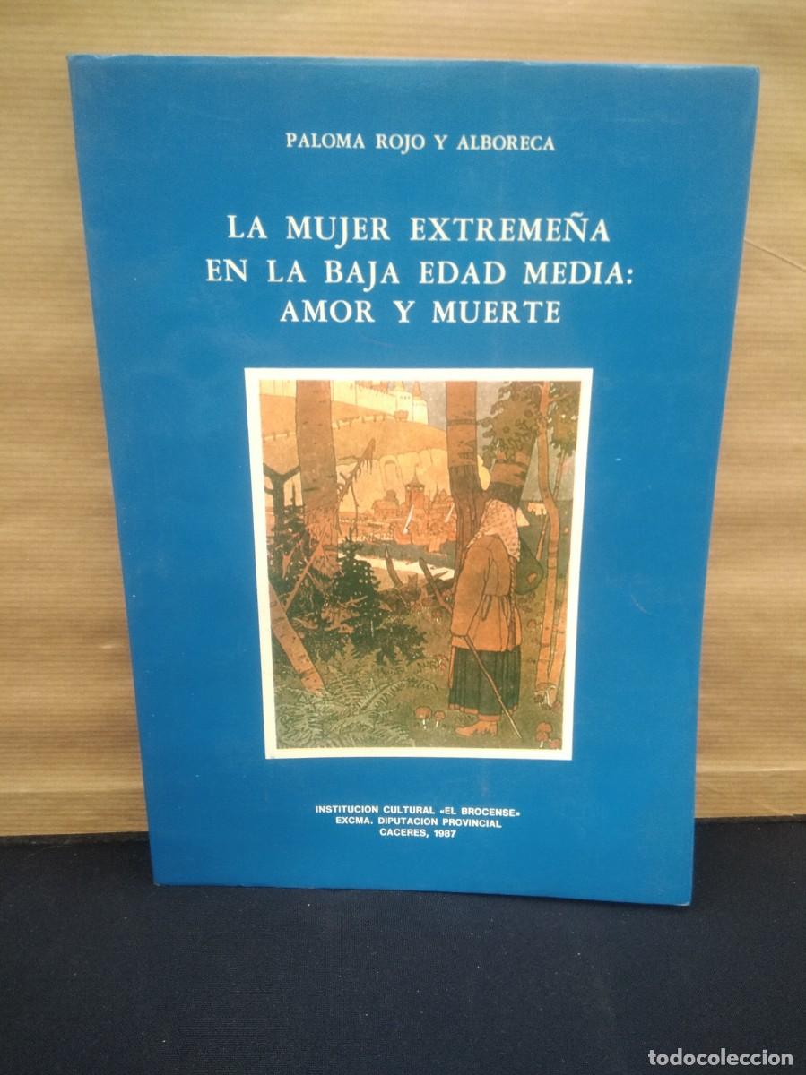 Libros de segunda mano: Libro La Mujer Extreme&ntilde;a en la Baja edad media: Amor y Muerte-Paloma Rojo y Alboreca