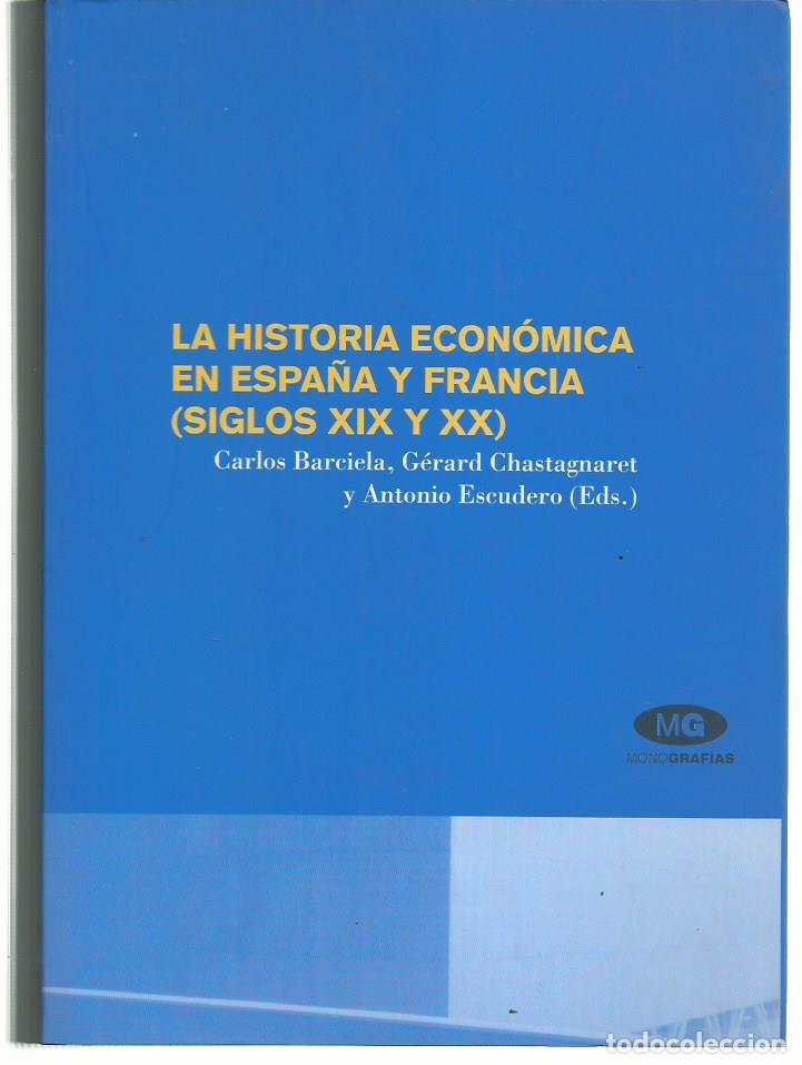 Gebrauchte B&uuml;cher: BARCIELA / CHASTAGNARET / ESCUDERO : La Historia Econ&oacute;mica en Espa&ntilde;a y Francia (Siglos XIX y XX)