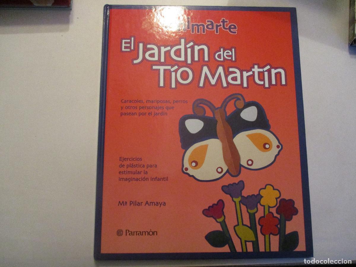 Second hand books: M&ordf; PILAR AMAYA Animarte eL Jard&iacute;n del t&iacute;o Mart&iacute;n (libro de pl&aacute;stica) W24478