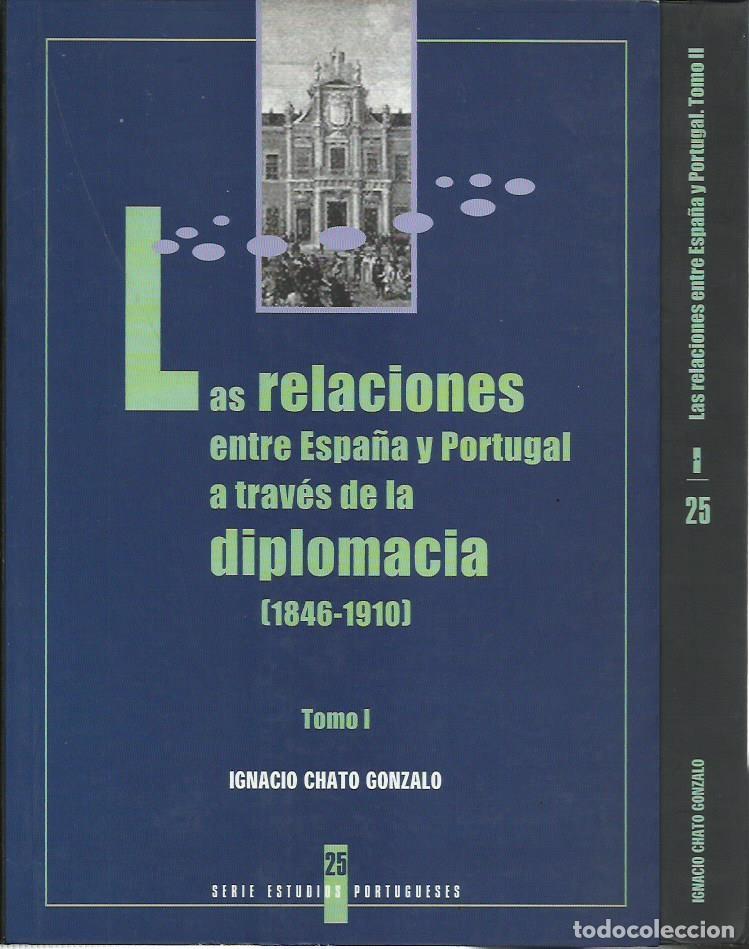 Gebrauchte B&uuml;cher: Antonio CHATO GONZALO : Las relaciones entre Espa&ntilde;a y Portugal a trav&eacute;s de la diplomacia. 1846-1910.