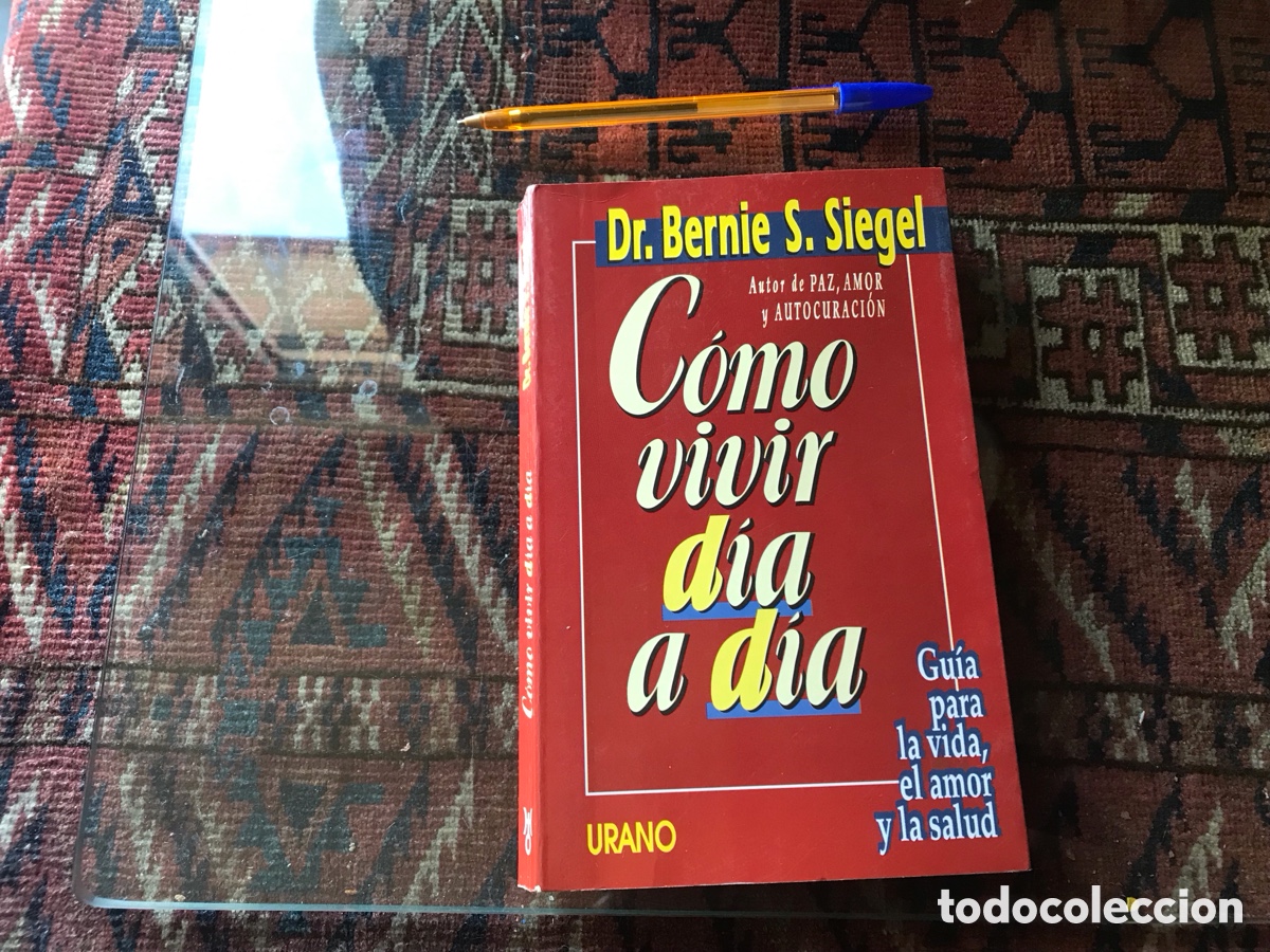 Libros de segunda mano: C&oacute;mo vivir d&iacute;a d&iacute;a. Bernie S. Siegel. Urano. - Foto 1