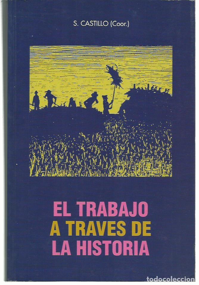Libri di seconda mano: Santiago CASTILLO (coord.): El trabajo a trav&eacute;s de la Historia. (Asociaci&oacute;n de Historia Social, 1996
