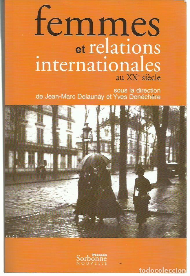 Libri di seconda mano: FEMMES ET RELATIONS INTERNATIONALES AU XX SIECLE. Jean-Marc DELAUNAY et Yves DENECHERE (dirs.). 2006