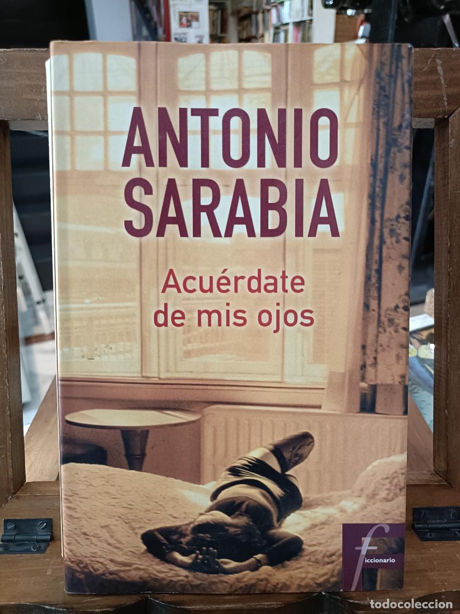 Libros de segunda mano: Acu&eacute;rdate de mis ojos - Antonio Sarabia - Ediciones B. 2003 - Foto 1